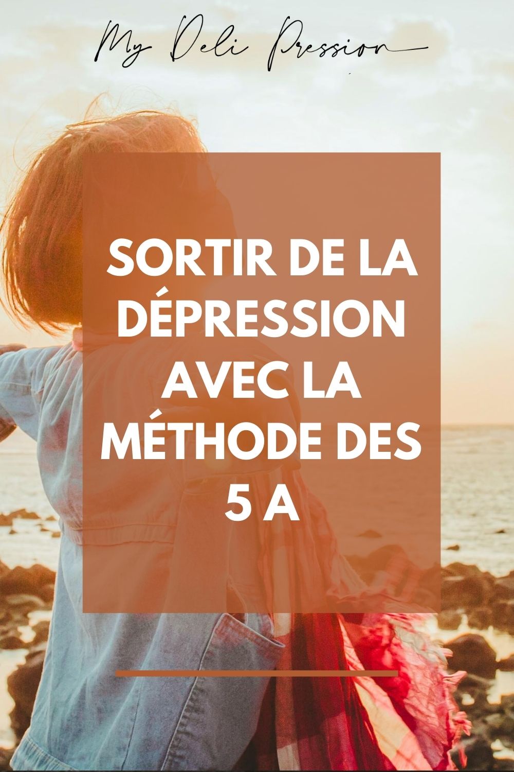 Sortir de la dépression avec la méthode des 5 A | MyDeliPression