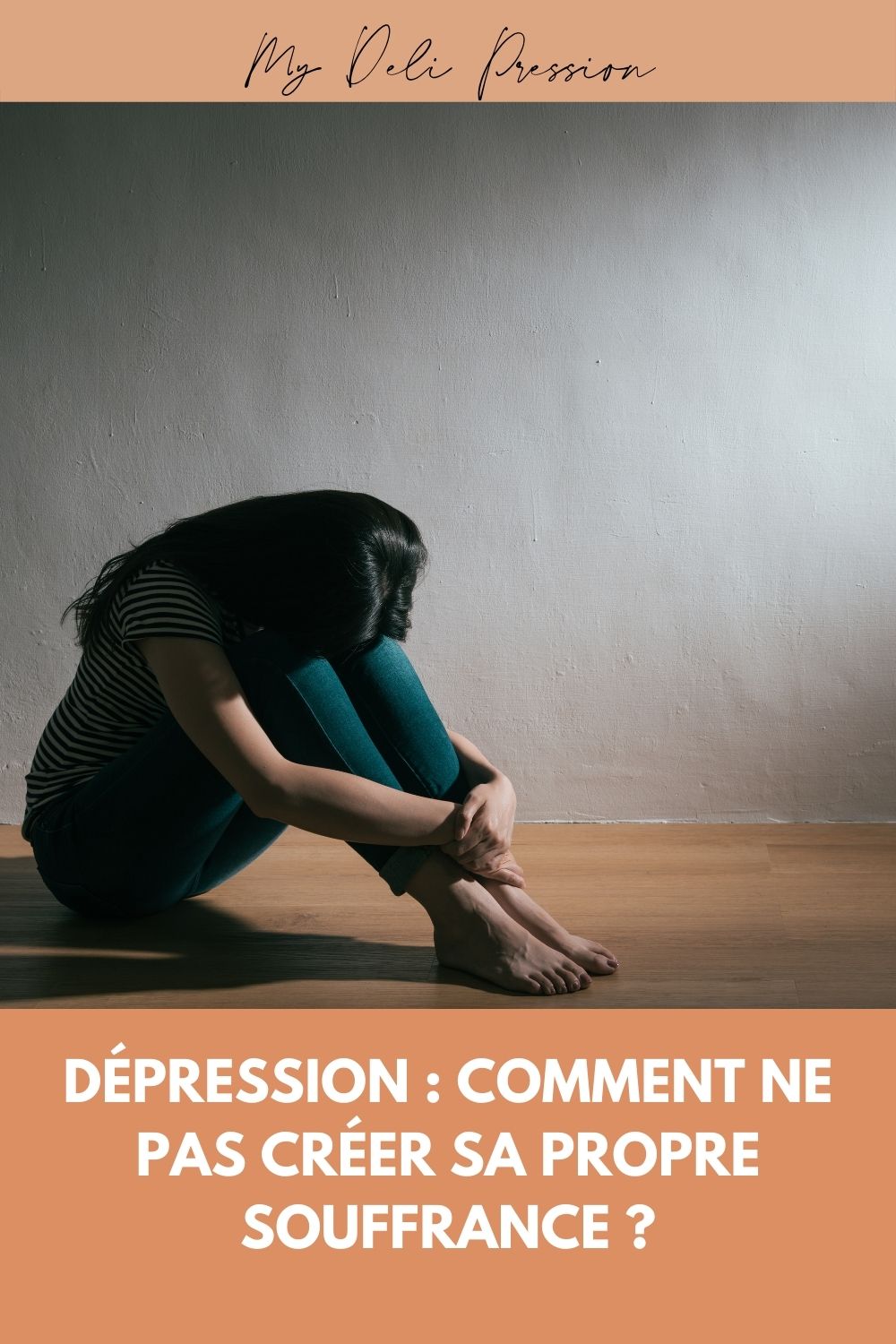 Comment Positiver Quand On Est En Dépression Dépression : Comment ne pas alimenter sa propre souffrance